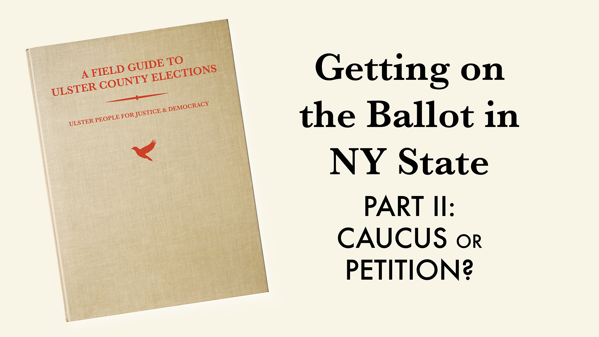 Getting on the Ballot in NY State Part 2 Caucus or Petition? Ulster